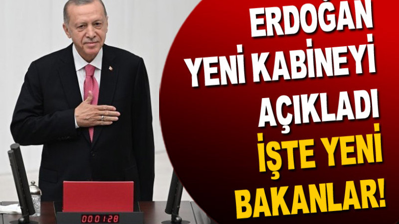 BAŞKAN ERDOĞAN YENİ KABİNEYİ AÇIKLADI. İŞTE YENİ BAKANLAR!