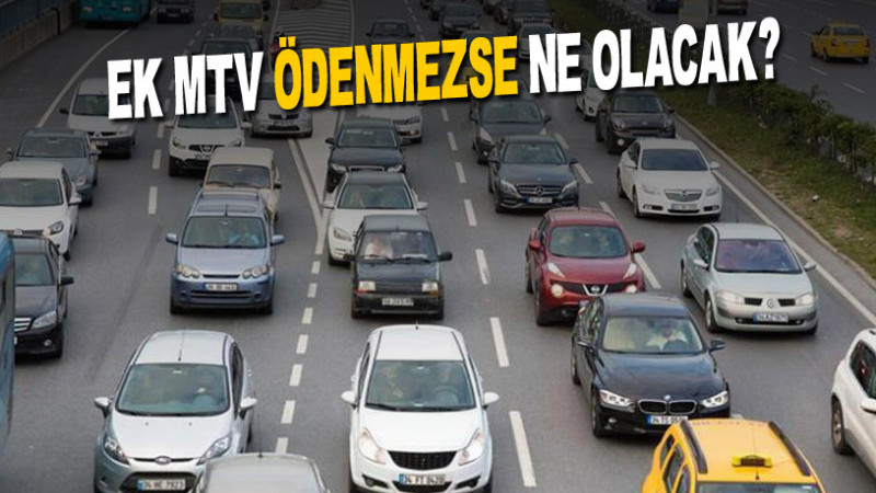 EK MTV ÖDENMEZSE NE OLACAK?